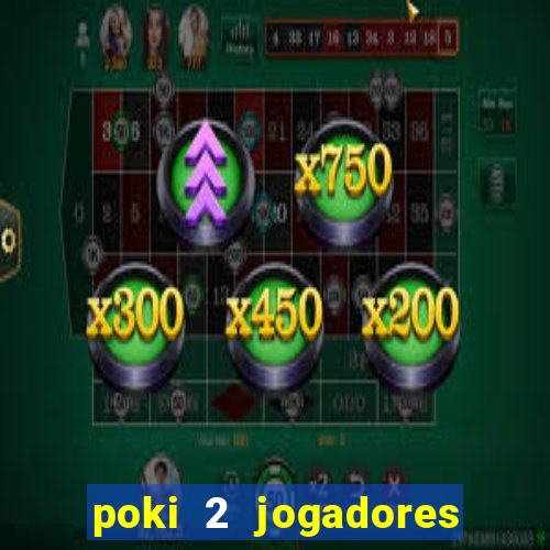 poki 2 jogadores fogo e água